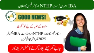 Good News IBA Ihsan Trust NTHP Scholarships Announces in 2025 Apply Now